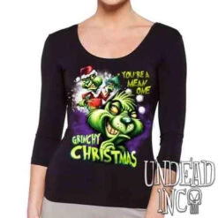 "You're A Mean One" Grinch Christmas - Ladies 3/4 Long Sleeve Tee